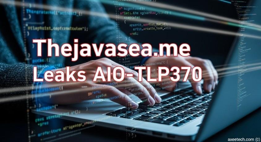 thejavasea.me leaks aio-tlp370: What It Means, Risks, and Digital Awareness